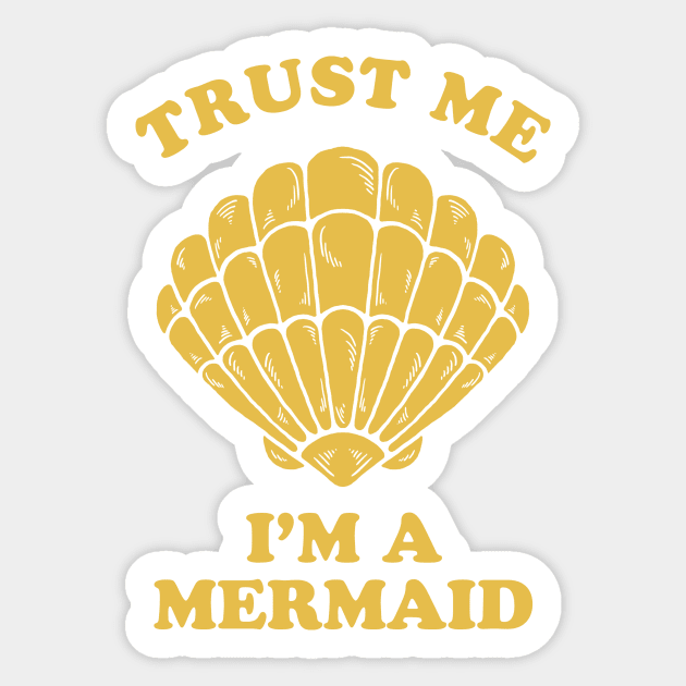 Trust Me I'm A Mermaid Sticker by dumbshirts